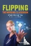 Hessler, Karen - POD- FLIPPING THE NURSING CLASSROOM