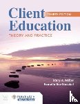 Miller, Mary A., Stoeckel, Pamella Rae - Client Education: Theory and Practice