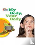 Makishi, Cynthia (Educator and Consultant) - Our World Readers: My Body, Your Body