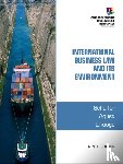 Schaffer, Richard (Professor Emeritus (ret.), Appalachian State University), Agusti, Filiberto (Partner, Steptoe & Johnson, Attorneys at Law), Dhooge, Lucien (Professor (ret.), Georgia Institute of Technology) - International Business Law and Its Environment