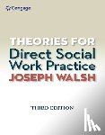 Walsh, Joseph - Theories for Direct Social Work Practice (Book Only)