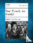 Von Jhering, Rudolf - Der Zweck im Recht, Volume I