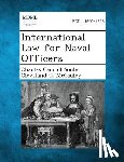 Soule, Charles Carroll - International Law for Naval Officers