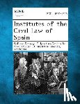 Danney, William - Institutes of the Civil Law of Spain