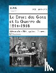 Merignhac, Alexandre - Le Droit Des Gens Et La Guerre de 1914-1918