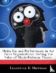 Harrison, Lawerence D - Media Use and Performance in Air Force Organizations