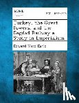 Earle, Edward Mead - Turkey, the Great Powers, and the Bagdad Railway a Study in Imperialism