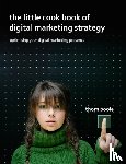 Poole, Thom - The Little Cook Book of Digital Marketing Strategy