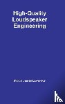 Lawrence, Martin James - High-Quality Loudspeaker Engineering