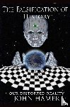Hamer, John - The Falsification of History: Our Distorted Reality