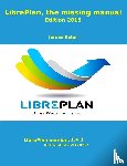 Baten, Jeroen - LibrePlan, the missing manual
