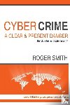 Smith, Roger - Cybercrime - A Clear and Present Danger the Ceo's Guide to Cyber Security
