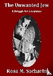 Sacharin, Rosa M. - The Unwanted Jew