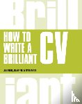 Bright, Tim, Earl, Joanne - How to Write a Brilliant CV