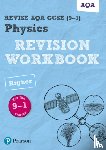Wilson, Catherine - Pearson REVISE AQA GCSE Physics (Higher) Revision Workbook - for 2026, 2027 exams