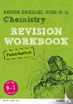 Saunders, Nigel - Pearson REVISE Edexcel GCSE Chemistry Foundation Revision Workbook: For 2025 and 2026 assessments and exams