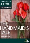Howells, Coral Ann, Page, Emma, Cargill, Ali - The Handmaid’s Tale: York Notes for A-level English Literature Study Guide - for 2025, 2026 exams