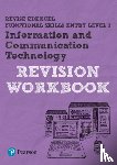 Bell, Pete - Pearson REVISE Edexcel Functional Skills ICT Entry Level 3 Workbook