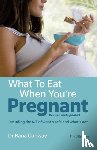 Conway, Rana - What to Eat When You're Pregnant