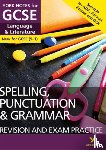 Walter, Elizabeth, Woodford, Kate - English Language and Literature Spelling, Punctuation and Grammar Revision and Exam Practice: York Notes GCSE - for 2026, 2027 exams: For 2025 and 2026 assessments and exams
