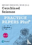 Hoare, Stephen, Saunders, Nigel, Wilson, Catherine, Shaw, Alasdair - Pearson REVISE Edexcel GCSE Combined Science (Higher) Practice Papers Plus - for 2026, 2027 exams
