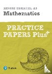  - Pearson Revise Edexcel AS Maths Practice Papers Plus - for 2026, 2027 exams