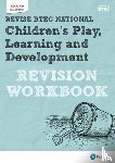 Baker, Brenda, Shaw, Georgina - Pearson REVISE BTEC National Children's Play, Learning and Development Revision Workbook - for 2025 exams