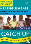 Adlard, Rebecca - English SATs Catch Up Grammar, Punctuation and Spelling: York Notes for KS2