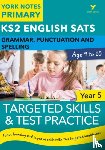 Woodford, Kate, Walter, Elizabeth - English SATs Grammar, Punctuation and Spelling Targeted Skills and Test Practice for Year 5: York Notes for KS2
