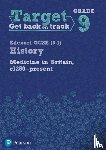  - Target Grade 9 Edexcel GCSE (9-1) History Medicine in Britain, c1250-present Workbook