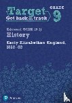  - Target Grade 9 Edexcel GCSE (9-1) History Early Elizabethan England, 1558-1588 Workbook