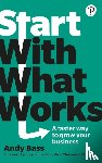 Bass, Andy - Start with What Works