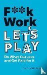 Williams, John Spencer - F**k Work, Let's Play
