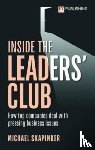 Skapinker, Michael - Inside the Leaders' Club: How top companies deal with pressing business issues