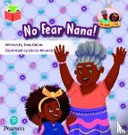 Dallas, Tony - Bug Club Independent Phase 3 Unit 11: My Nana and Me: No Fear, Nana!