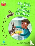  - Bug Club Independent Phase 5 Unit 25: My Life at the Animal Shelter