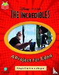  - Bug Club Independent Phase 5 Unit 13: Disney Pixar: The Incredibles: A Project for Edna
