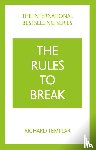 Templar, Richard - The Rules to Break: A personal code for living your life, your way (Richard Templar's Rules)