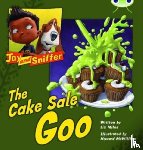 Miles, Liz - Bug Club Reading Corner: Age 4-7: Jay and Sniffer: The Cake Sale Goo