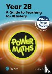 Staneff, Tony, Lury, Josh - Power Maths Teaching Guide 2B - White Rose Maths edition