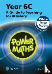 Staneff, Tony, Lury, Josh - Power Maths Teaching Guide 6C - White Rose Maths edition