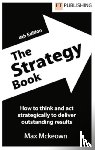 Mckeown, Max - The Strategy Book: How To Think And Act Strategically To Deliver Outstanding Results
