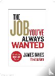 Innes, James - The Job You've Always Wanted: Your CV and Interview Toolkit