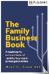 De Massis, Alfredo, Rondi, Emanuela - The Family Business Book: A roadmap for entrepreneurial families to prosper across generations