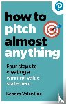 Valentine, Kendra - How to Pitch (Almost) Anything