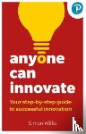 Willis, Simon - Anyone Can Innovate