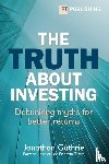 Guthrie, Jonathan - The Truth About Investing