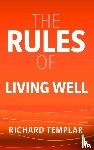 Templar, Richard - The Rules of Living Well