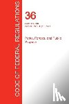 Office of the Federal Register (Cfr) - CFR 36, Parts 1 to 199, Parks, Forests, and Public Property, July 01, 2017 (Volume 1 of 3)