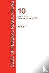 Office of the Federal Register (Cfr) - CFR 10, Parts 51 to 199, Energy, January 01, 2017 (Volume 2 of 4)